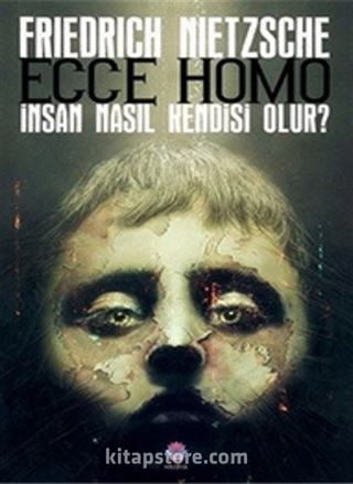 Ecce Homo (İnsan Nasıl Kendisi Olur?)