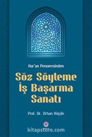 Kur'an Penceresinden Söz Söyleme İş Başarma Sanatı