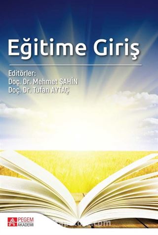 Eğitime Giriş (Edt.Doç. Dr. Mehmet Şahin - Doç. Dr.Tufan Aytaç)