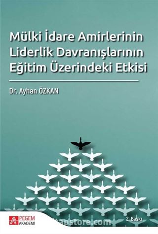 Mülki İdare Amirlerinin Liderlik Davranışlarının Eğitim Üzerindeki Etkisi