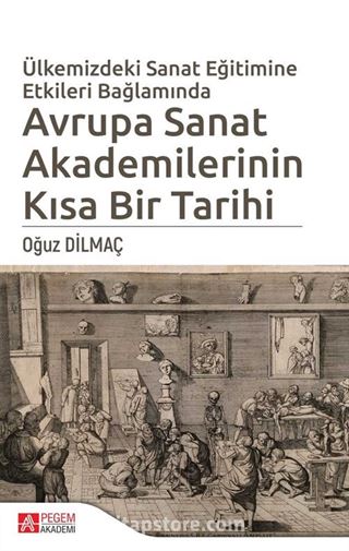 Ülkemizdeki Sanat Eğitimine Etkileri Bağlamında Avrupa Sanat Akademilerinin Kısa Bir Tarihi