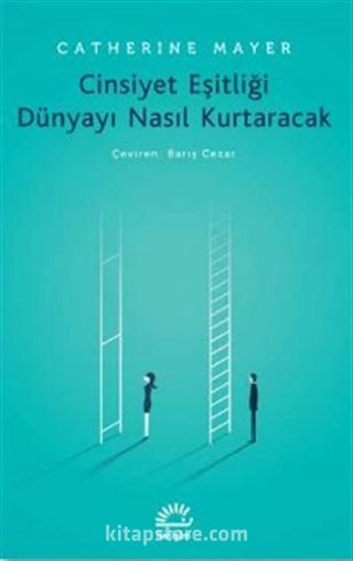 Cinsiyet Eşitliği Dünyayı Nasıl Kurtaracak