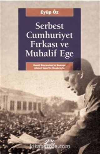 Serbest Cumhuriyet Fırkası ve Muhalif Ege