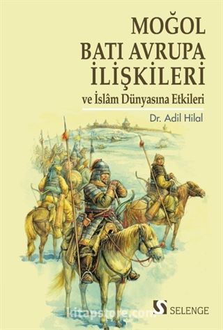 Moğol-Batı Avrupa İlişkileri ve İslam Dünyasına Etkileri