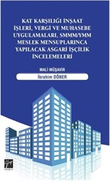 Kat Karşılığı İnşaat İşleri, Vergi ve Muhasebe Uygulamaları SMMM/YMM Meslek Mensuplarınca Yapılacak Asgari İşçilik İncelemeleri