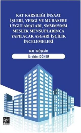 Kat Karşılığı İnşaat İşleri, Vergi ve Muhasebe Uygulamaları SMMM/YMM Meslek Mensuplarınca Yapılacak Asgari İşçilik İncelemeleri