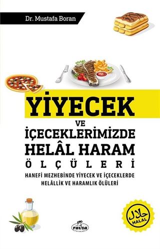 Yiyecek ve İçeceklerimizde Helal Haram Ölçüleri Hanefi Mezhebinde Yiyecek Ve İçeceklerde Helallik ve Haramlık Ölçüleri