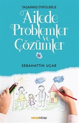 Yaşanmış Öykülerle Ailede Problemler ve Çözümler