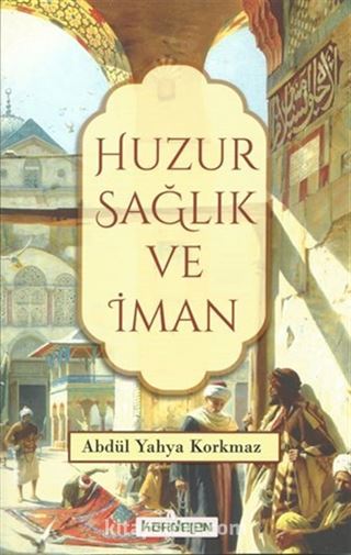 Huzur Sağlık ve İman