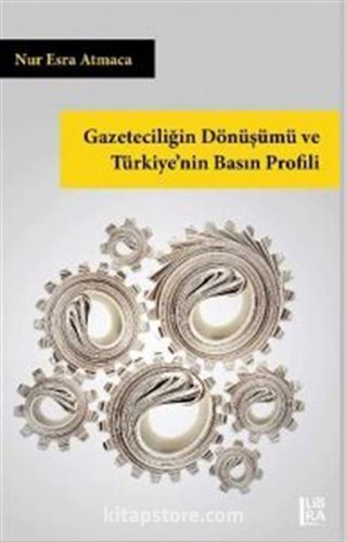 Gazeteciliğin Dönüşümü ve Türkiye'nin Basın Profili