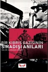 Bir Kıbrıs Gazisinin Sıra Dışı Anıları