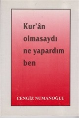 Kur'an Olmasaydı Ne Yapardım Ben