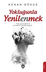 Yokluğunla Yenilenmek