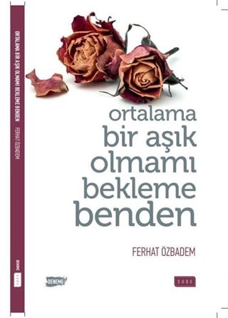 Ortalama Bir Aşık Olmamı Bekleme Benden