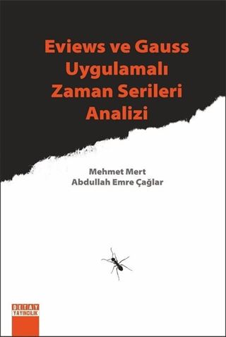 Eviews ve Gauss Uygulamalı Zaman Serileri Analizi