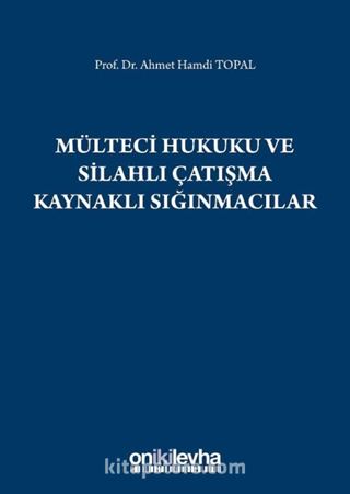 Mülteci Hukuku ve Silahlı Çatışma Kaynaklı Sığınmacılar