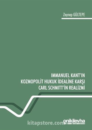 Immanuel Kant'ın Kozmopolit Hukuk İdealine Karşı Carl Schmitt'in Realizmi