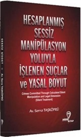 Hesaplanmış Sessiz Manipülasyon Yoluyla İşlenen Suçlar ve Yasal Boyut