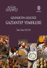 Gelenekten Geleceğe Gaziantep Yemekleri