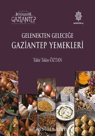 Gelenekten Geleceğe Gaziantep Yemekleri