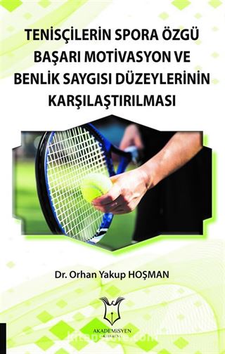 Tenisçilerin Spora Özgü Başarı Motivasyon ve Benlik Saygısı Düzeylerinin Karşılaştırılması