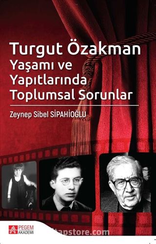 Turgut Özakman Yaşamı ve Yapıtlarında Toplumsal Sorunlar