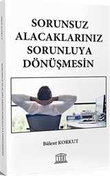 Sorunsuz Alacaklarınız Sorunluya Dönüşmesin