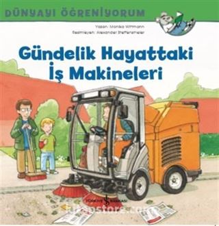 Gündelik Hayattaki İş Makineleri / Dünyayı Öğreniyorum