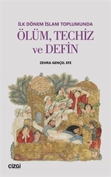 İlk Dönem İslam Toplumunda Ölüm,Techiz ve Defin