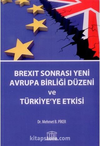 Brexit Sonrası Yeni Avrupa Birliği Düzeni ve Türkiye'ye Etkisi