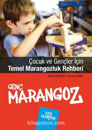 Çocuk ve Gençler İçin Temel Marangozluk Rehberi