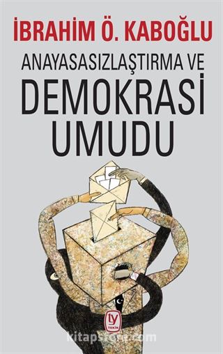 Anayasasızlaştırma ve Demokrasi Umudu