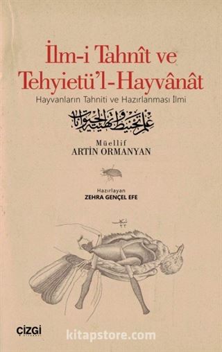 İlm-i Tahnît ve Tehyietü'l-Hayvanat (Hayvanların Tahniti ve Hazırlanması İlmi) (Tıpkıbasım ve Çevriyazı)