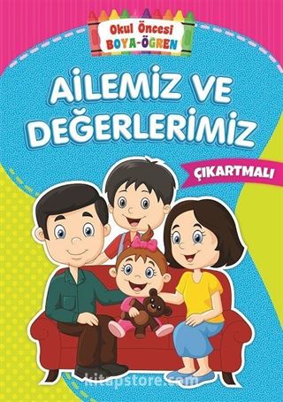 Okul Öncesi Boya-Öğren / Ailemiz ve Değerlerimiz