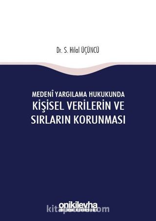 Medeni Yargılama Hukukunda Kişisel Verilerin ve Sırların Korunması