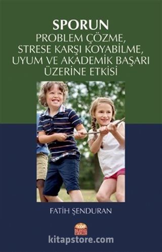 Sporun Problem Çözme, Strese Karşı Koyabilme, Uyum ve Akademik Başarı Üzerine Etkisi