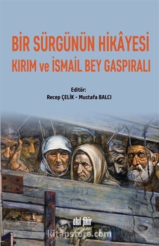 Bir Sürgünün Hikayesi Kırım Ve İsmail Bey Gaspıralı