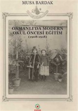 Osmanlı'da Modern Okul Öncesi Eğitim (1908-1918)