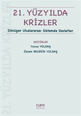 21. Yüzyılda Krizler Dönüşen Uluslararası Sistemde Devletler