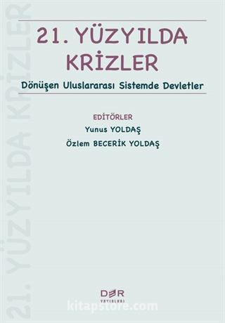 21. Yüzyılda Krizler Dönüşen Uluslararası Sistemde Devletler