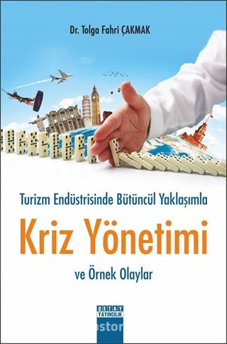 Turizm Endüstrisinde Bütüncül Yaklasimla Kriz Yönetimi Ve Örnek Olaylar