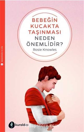 Bebeğin Kucakta Taşınması Neden Önemlidir?