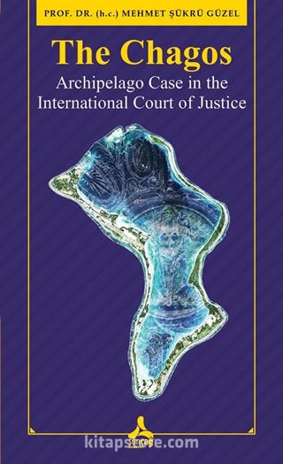 The Chagos Archipelago Case In The International Court Of Justice