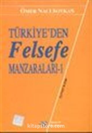 Türkiye'den Felsefe Manzaraları -1-