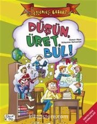 Düşün, Üret, Bul!