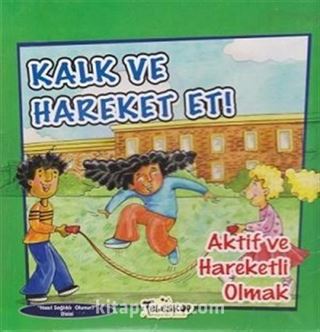 Kalk ve Hareket Et! / Aktif Ve Hareketli Olmak