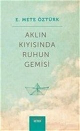 Aklın Kıyısında Ruhun Gemisi