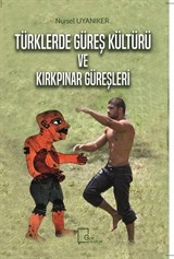 Türklerde Güreş Kültürü ve Kırkpınar Güreşleri