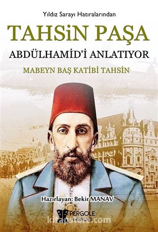 Tahsin Paşa Abdülhamid'i Anlatıyor?