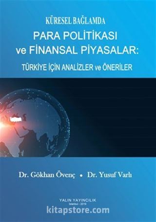 Küresel Bağlamda Para Politikası ve Finansal Piyasalar: Türkiye İçin Analizler ve Öneriler